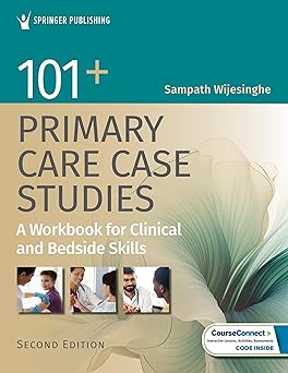 101+ Primary Care Case Studies A Workbook for Clinical and Bedside Skills